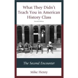 What They Didnt Teach You in American History Class  The Second Encounter by Mike Henry