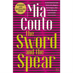 The Sword And The Spear by Mia Couto