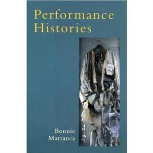 Performance Histories by Bonnie Marranca