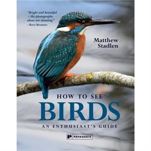 How to See Birds by Matthew Stadlen