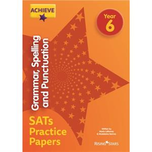 Achieve Grammar Spelling and Punctuation SATs Practice Papers Year 6 by Madeleine Barnes