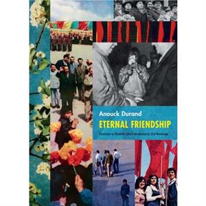 Anouck Durand  Eternal Friendship by Eliot Weinberger