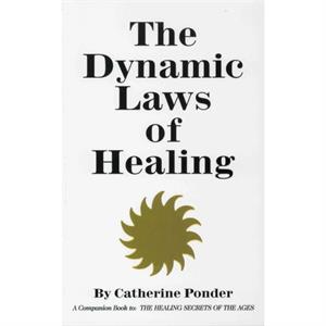 Dynamic Laws of Healing by Catherine Catherine Ponder Ponder