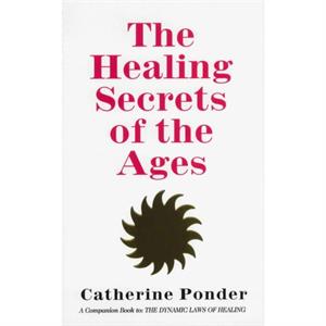 Healing Secret of the Ages by Catherine Catherine Ponder Ponder