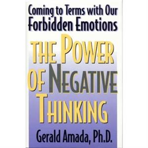 The Power of Negative Thinking by Amada & Gerald & Ph.D.