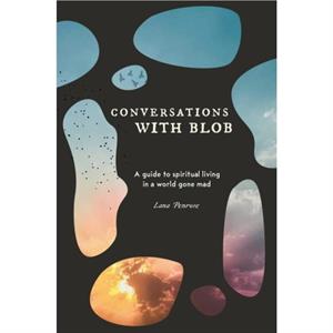 Conversations with Blob by Lana Lana Penrose Penrose