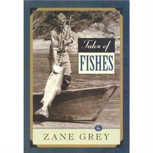 Tales of Fishes by Zane Grey