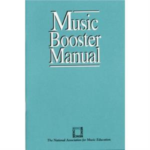 Music Booster Manual by MENC The National Association for Music Education