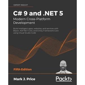 C 9 and .NET 5  Modern CrossPlatform Development by Mark J. Price