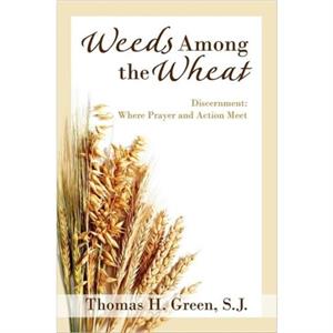 Weeds Among the Wheat  Discernment by Thomas H. Green