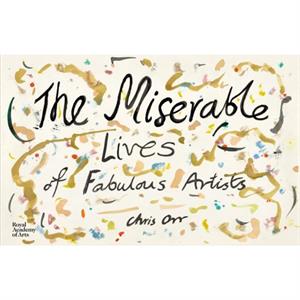 The Miserable Lives of Fabulous Artists by Chris Orr