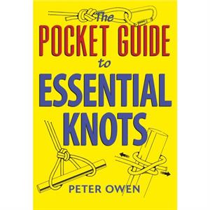 The Pocket Guide to Essential Knots by Peter Owen