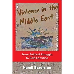 Violence in the Middle East by Hamit Bozarslan