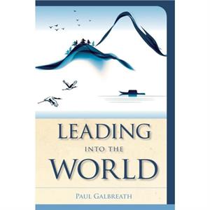 Leading into the World by Paul Galbreath