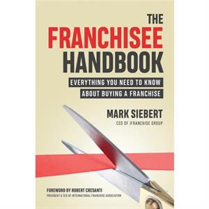 The Franchisee Handbook by Mark Siebert