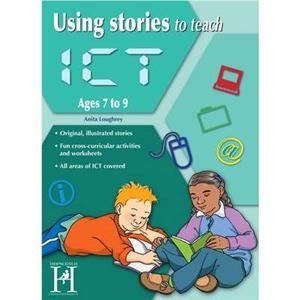 Using Stories to Teach ICT Ages 79 by Anita Loughrey