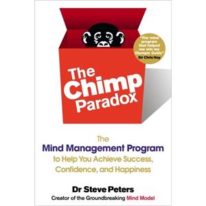 The Chimp Paradox The Mind Management Program to Help You Achieve Success Confidence and Happine SS by Steve Peters