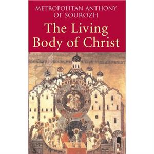 Living Body of Christ by Metropolitan Anthony of Sourozh