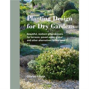 Planting Design for Dry Gardens by Olivier Filippi