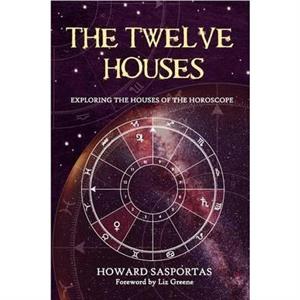 The Twelve Houses by Howard Sasportas