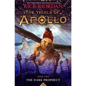 Trials of Apollo the Book Two the Dark Prophecy Trials of Apollo the Book Two by Rick Riordan