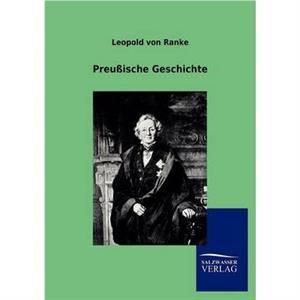 Preussische Geschichte by Leopold Von Ranke