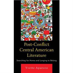 PostConflict Central American Literature by Yvette Aparicio