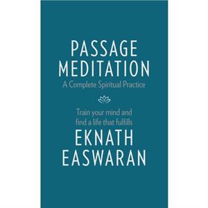 Passage Meditation  A Complete Spiritual Practice by Eknath Easwaran