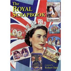 The Royal Scrapbook by Robert Opie