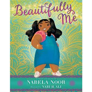 Beautifully Me by Nabela Noor & Illustrated by Nabi H Ali