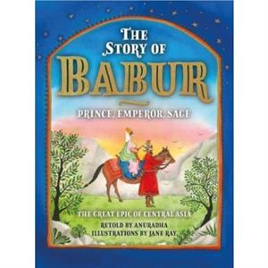 The Story of Babur by Anuradha