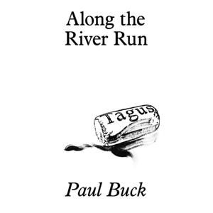 Along the River Run by Paul Buck