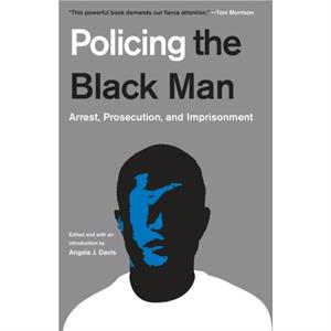 Policing the Black Man by Bryan A. Stevenson