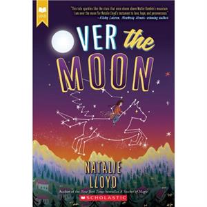 Over the Moon Scholastic Gold by Natalie Lloyd