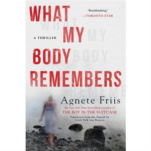 What My Body Remembers by Agnete Friis