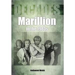 Marillion in the 1980s Decades by Nathaniel Webb