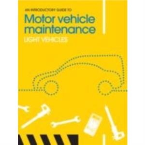 An Introductory Guide to Motor Vehicle Maintenance by Adam Roylance