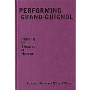 Performing GrandGuignol by Prof. Michael Wilson