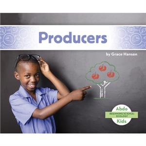 Beginning Science Producers by Grace Hansen