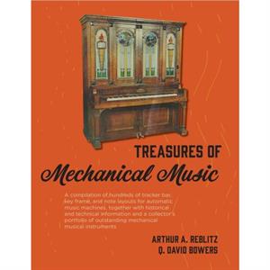 Treasures of Mechanical Music by Q. David Bowers