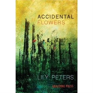 Accidental Flowers by Lily Peters