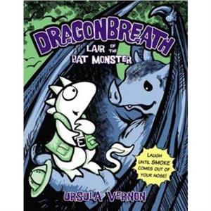 Lair of the Bat Monster Dragonbreath Book 4 by Ursula Vernon