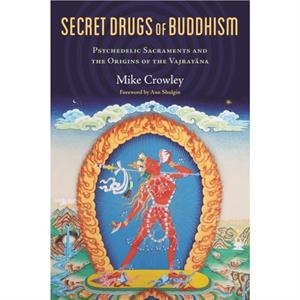 Secret Drugs of Buddhism by Michael Crowley