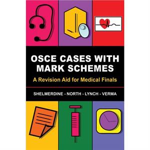 OSCE Cases with Mark Schemes by R. Verma & Aneesha St Marys Hospital & London