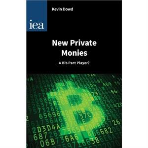 New Private Monies  A BitPart Player by Kevin Dowd