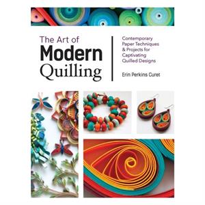 The Art of Modern Quilling by Erin Perkins Curet