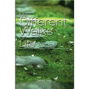 My Different Walks of Life by Tammy Jones