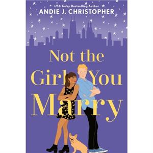 Not The Girl You Marry by Andie J Christopher