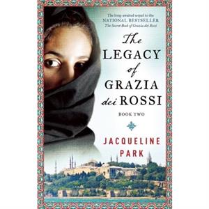 The Legacy of Grazia dei Rossi by Jacqueline Park