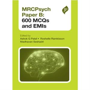 MRCPsych Paper B 600 MCQs and EMIs by Madhavan Seshadri